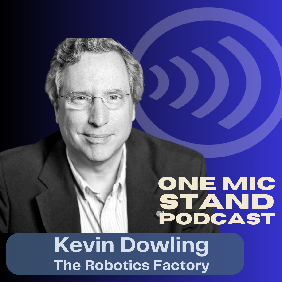 One Mic Stand: Kevin Dowling, Robotics Factory